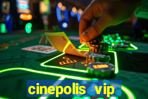 cinepolis vip parque shopping